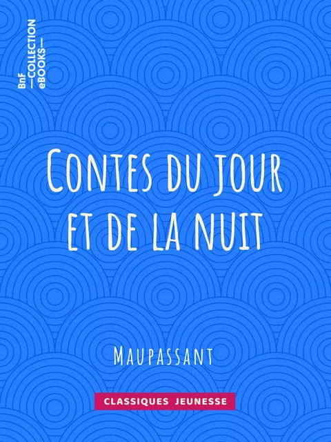 Contes du jour et de la nuit - Guy de Maupassant - BnF collection ebooks