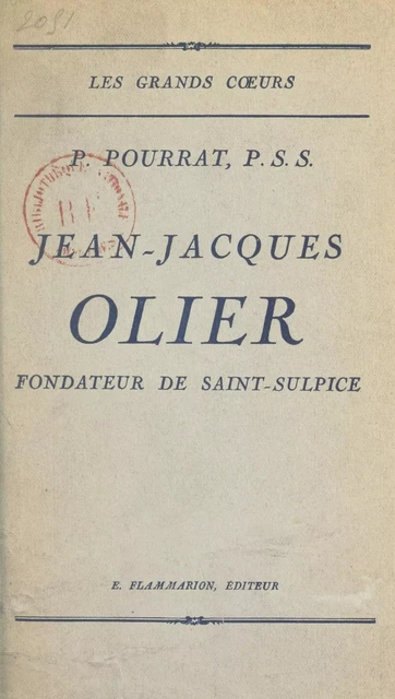 Jean-Jacques Olier, fondateur de Saint-Sulpice - Pierre Pourrat - Flammarion (réédition numérique FeniXX)