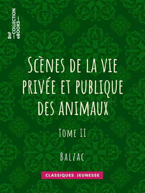 Scènes de la vie privée et publique des animaux - Charles Nodier, George Sand, Honoré de Balzac, Jules Janin - BnF collection ebooks