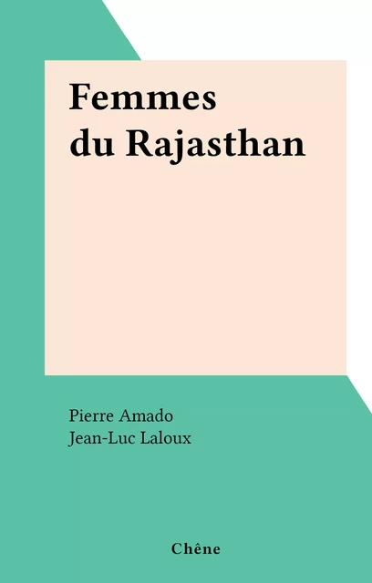 Femmes du Rajasthan - Pierre Amado - (Chêne) réédition numérique FeniXX