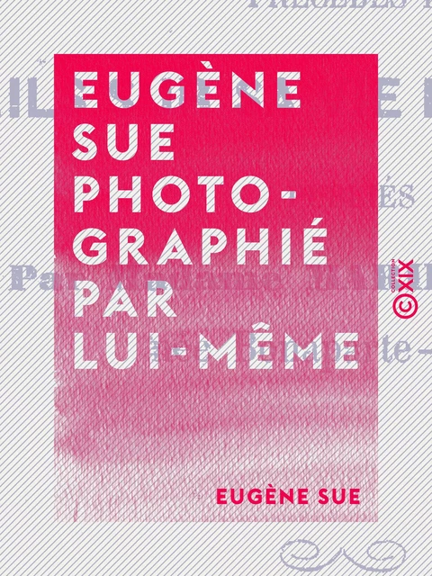 Eugène Sue photographié par lui-même - Eugène Sue - Collection XIX