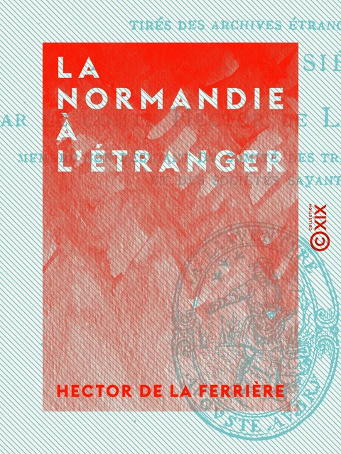 La Normandie à l'étranger - Hector de la Ferrière - Collection XIX