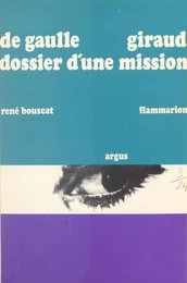 De Gaulle - Giraud, dossier d'une mission