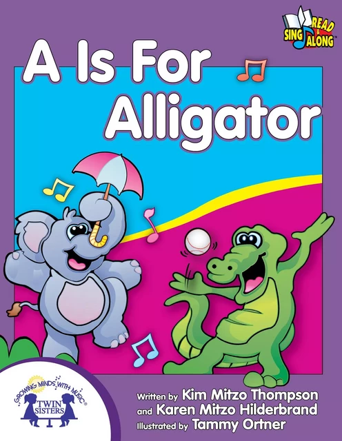 A Is For Alligator - Kim Mitzo Thompson, Karen Mitzo Hilderbrand - Twin Sisters Digital Media