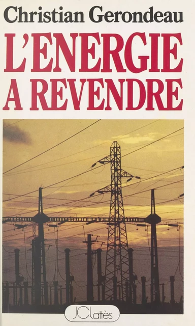 L'énergie à revendre - Christian Gérondeau - (JC Lattès) réédition numérique FeniXX