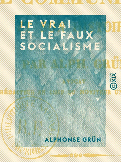 Le Vrai et le Faux Socialisme - Alphonse Grün - Collection XIX