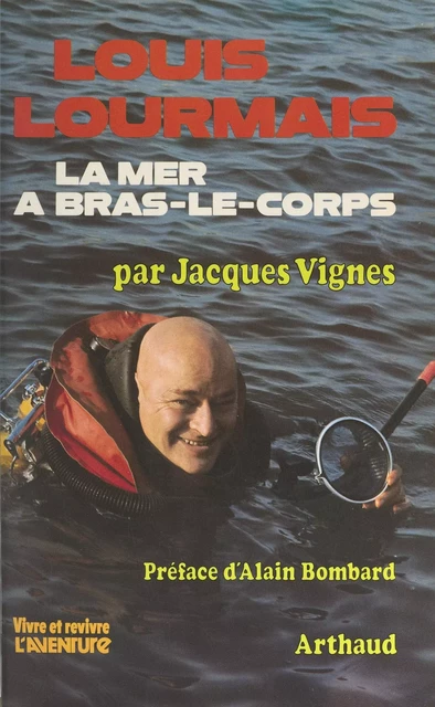 Louis Lourmais, la mer à bras-le-corps - Jacques Vignes - Arthaud (réédition numérique FeniXX)