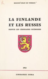 La Finlande et les Russes depuis les croisades suédoises