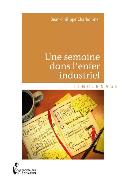 Une semaine dans l’enfer industriel - Jean-Philippe Charbonnier - Société des écrivains