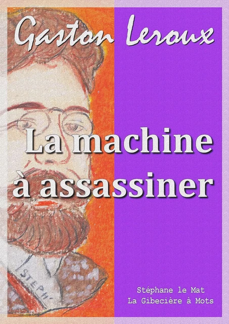 La machine à assassiner - Gaston Leroux - La Gibecière à Mots