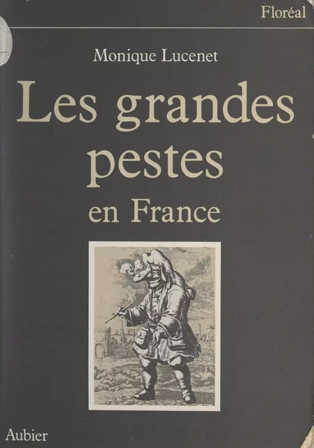 Les grandes pestes en France - Monique Lucenet - (Aubier) réédition numérique FeniXX