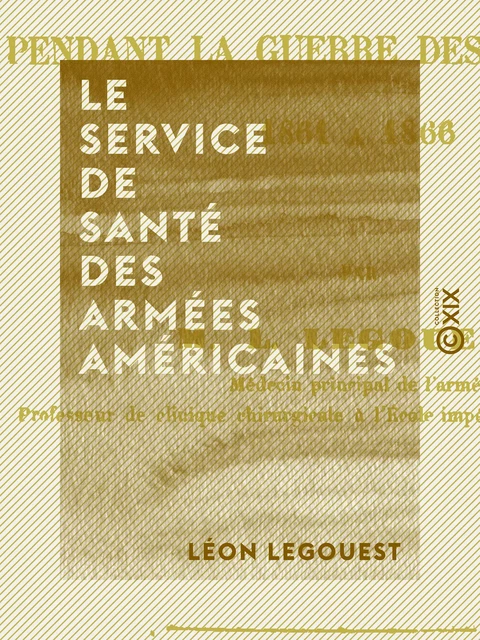 Le Service de santé des armées américaines - Léon Legouest - Collection XIX