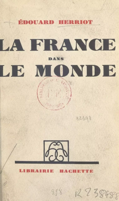 La France dans le monde - Édouard Herriot - (Hachette) réédition numérique FeniXX