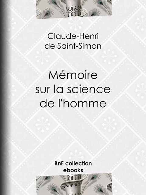 Mémoire sur la science de l'homme - Claude-Henri de Rouvroy, Comte de Saint-Simon - BnF collection ebooks