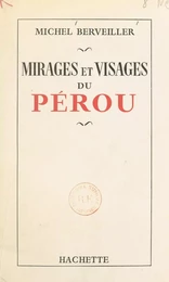 Mirages et visages du Pérou