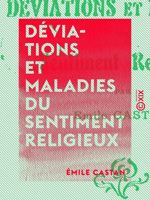 Déviations et Maladies du sentiment religieux - Émile Castan - Collection XIX