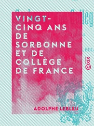 Vingt-cinq ans de Sorbonne et de Collège de France