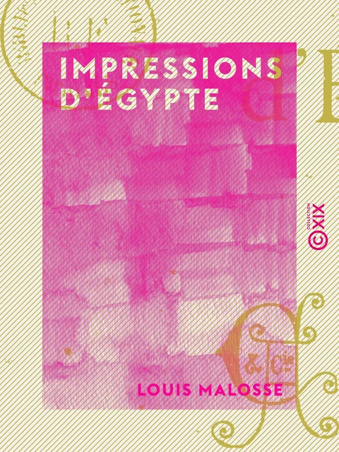 Impressions d'Égypte - Louis Malosse - Collection XIX