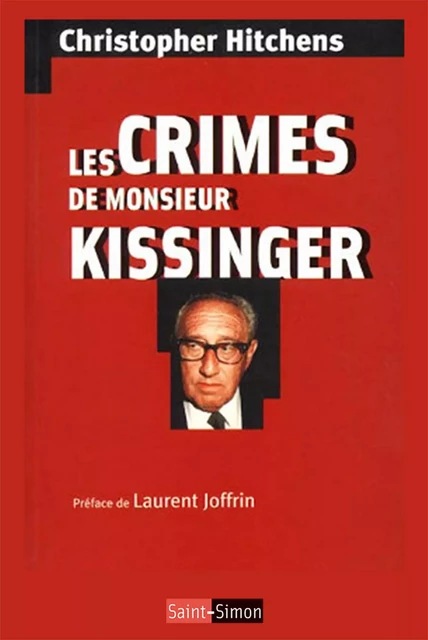 Les crimes de Monsieur Kissinger - Christopher Hitchens - Saint-Simon