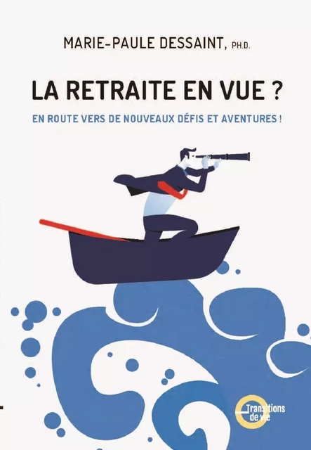 La retraite en vue? - Marie-Paule Dessaint - Marie-Paule Dessaint