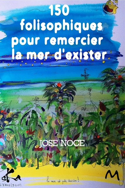 150 Folisophiques pour remercier la mer d'exister - José Noce - SKA