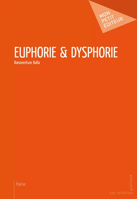 Euphorie & Dysphorie - Bonaventure Balla-Omgba - Mon Petit Editeur