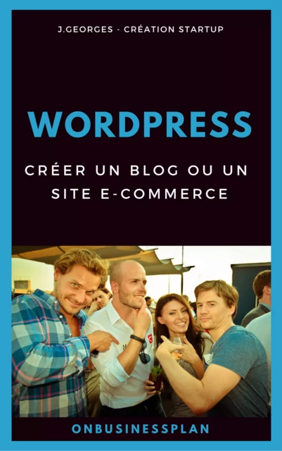 Créer un blog ou un site e-commerce avec WordPress - J. Georges - JPCA