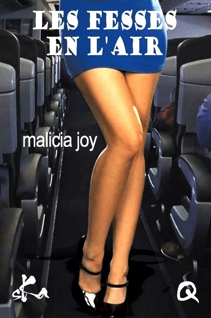 Les fesses en l'air - Malicia Joy - SKA