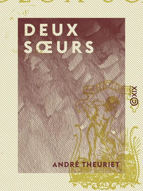 Deux sœurs - André Theuriet - Collection XIX