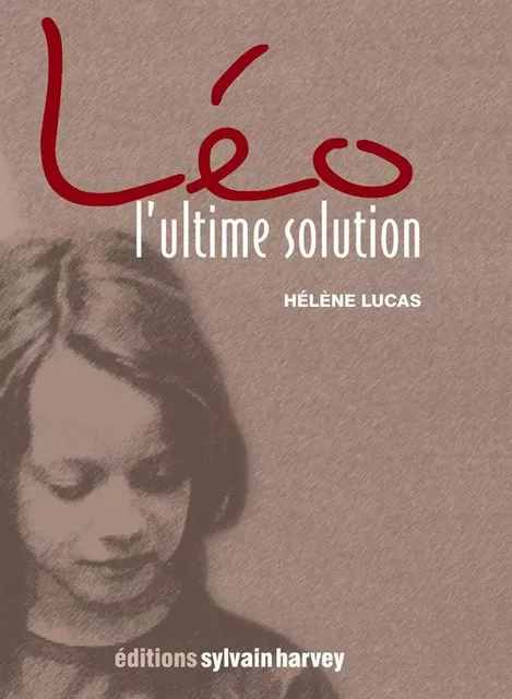 Léo, l'ultime solution - Hélène Lucas - Hélène Lucas