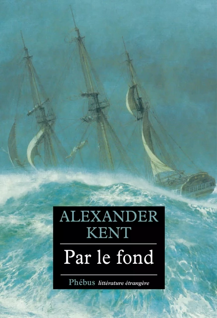 Par le fond - Alexander Kent - Libella