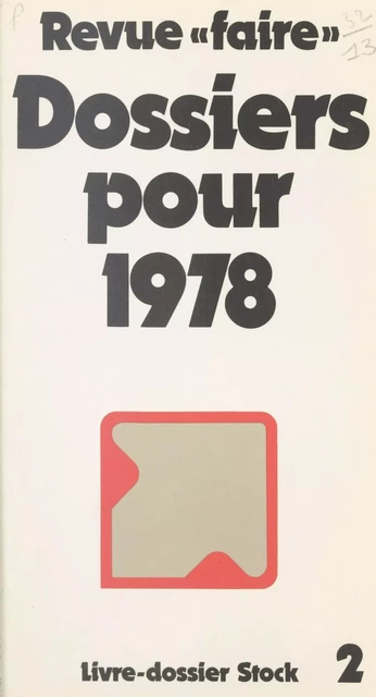 Revue Faire : dossiers pour 1978 - Jacques Delors, Gérard Fuchs, Jacques Gallus, Jean-Paul Guillot, Jean-Pierre Hoss, Jean Marceau, Gilles Martinet, Jean Peyrelevade, Daniel Prat, Jean Rey, Michel Rocard, Pierre Rosanvallon, François Soulage, Michel Vincent, Patrick Viveret, Jean-Pierre Worms - (Stock) réédition numérique FeniXX