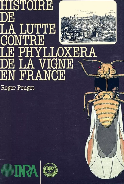 Histoire de la lutte contre le phylloxera de la vigne en France - Roger Pouget - Quae