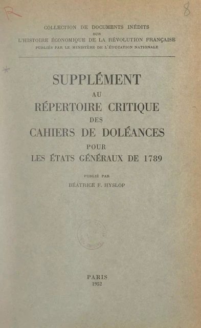 Supplément au Répertoire critique des cahiers de doléances pour les États généraux de 1789 - Béatrice F. Hyslop - (Presses universitaires de France) réédition numérique FeniXX