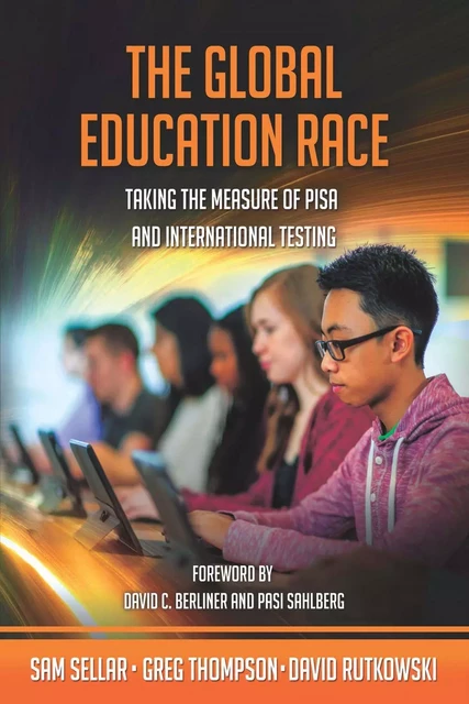 The Global Education Race - Sam Sellar, Greg Thompson, David Rutkowski - Brush Education