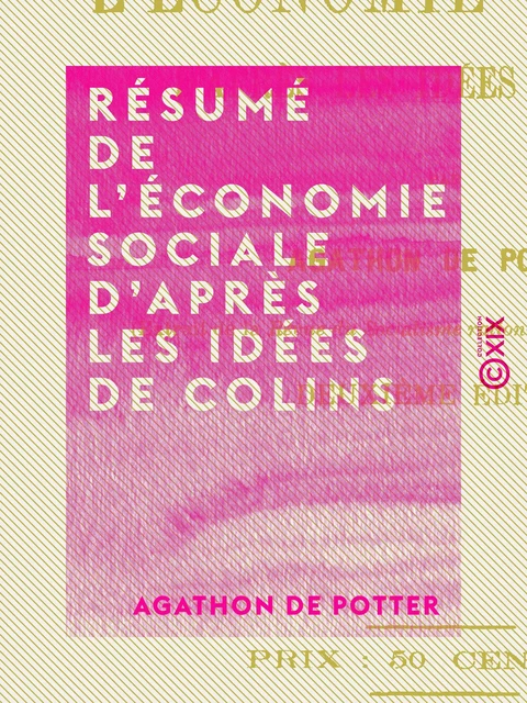 Résumé de l'économie sociale d'après les idées de Colins - Agathon de Potter - Collection XIX