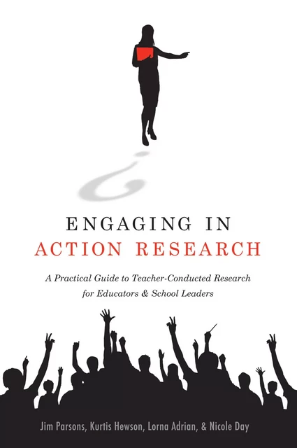 Engaging in Action Research - Jim Parsons, Kurtis Hewson, Lorna Adrian, Nicole Day - Brush Education