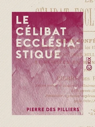 Le Célibat ecclésiastique