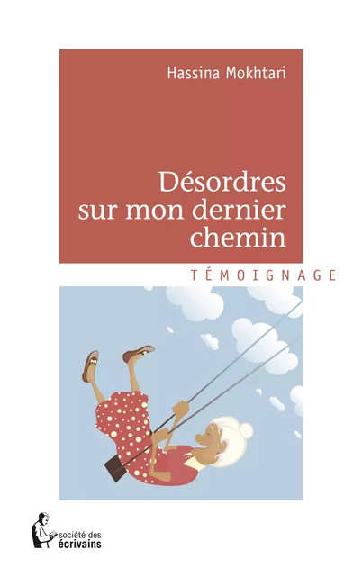 Désordres sur mon dernier chemin - Hassina Mokhtari - Société des écrivains