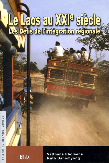 Le Laos au XXIe siècle - Ruth Banomyong, Vatthana Pholsena - Institut de recherche sur l’Asie du Sud-Est contemporaine