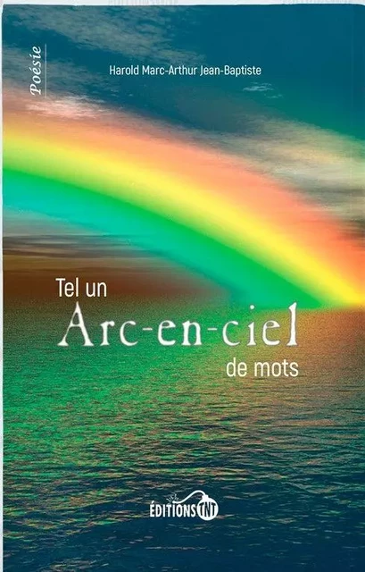 Tel un Arc-en-ciel de mots - Jean-Baptiste Marc-Arthur Harold - Éditions TNT