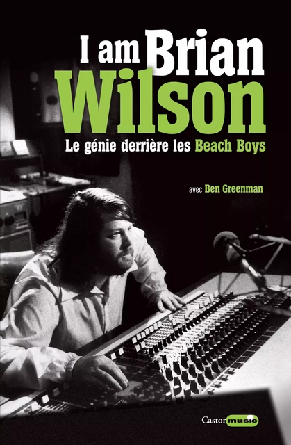 Brian Wilson, l'autobiographie - Brian Wilson - Le Castor Astral éditeur