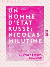 Un homme d'État russe : Nicolas Milutine