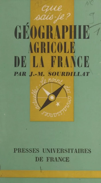 Géographie agricole de la France - Joseph Klatzmann, Jean-Marie Sourdillat - (Presses universitaires de France) réédition numérique FeniXX