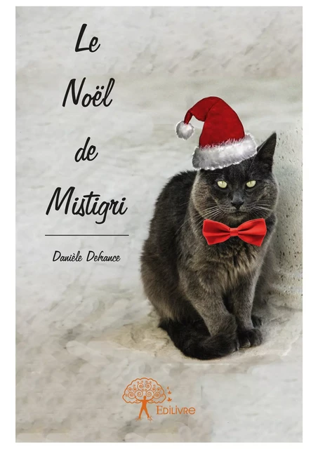 Le Noël de Mistigri - Danièle Defrance - Editions Edilivre