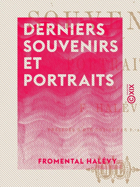 Derniers souvenirs et portraits - Fromental Halévy - Collection XIX