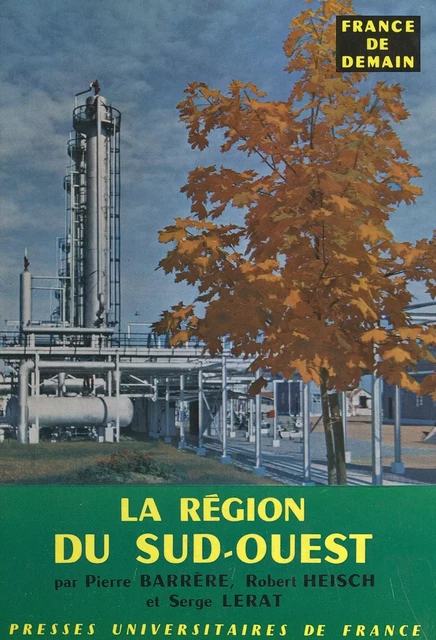 La région du Sud-Ouest - Pierre Barrere, Robert Heisch, Serge Lerat - (Presses universitaires de France) réédition numérique FeniXX