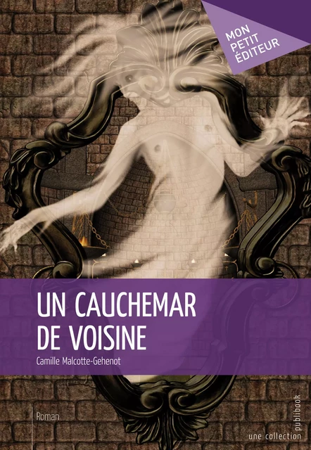 Un cauchemar de voisine - Camille Malcotte-Gehenot - Mon Petit Editeur