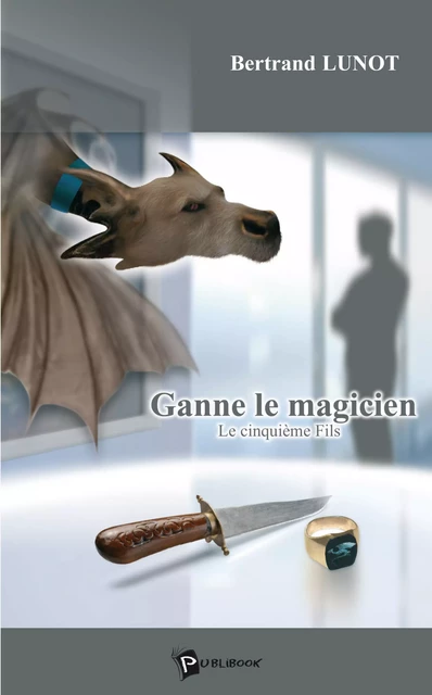 Ganne le magicien - Bertrand Lunot - Publibook