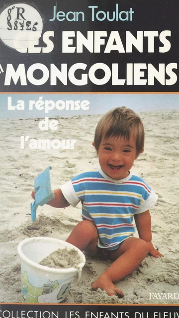 Ces enfants mongoliens - Jean Toulat - (Fayard) réédition numérique FeniXX